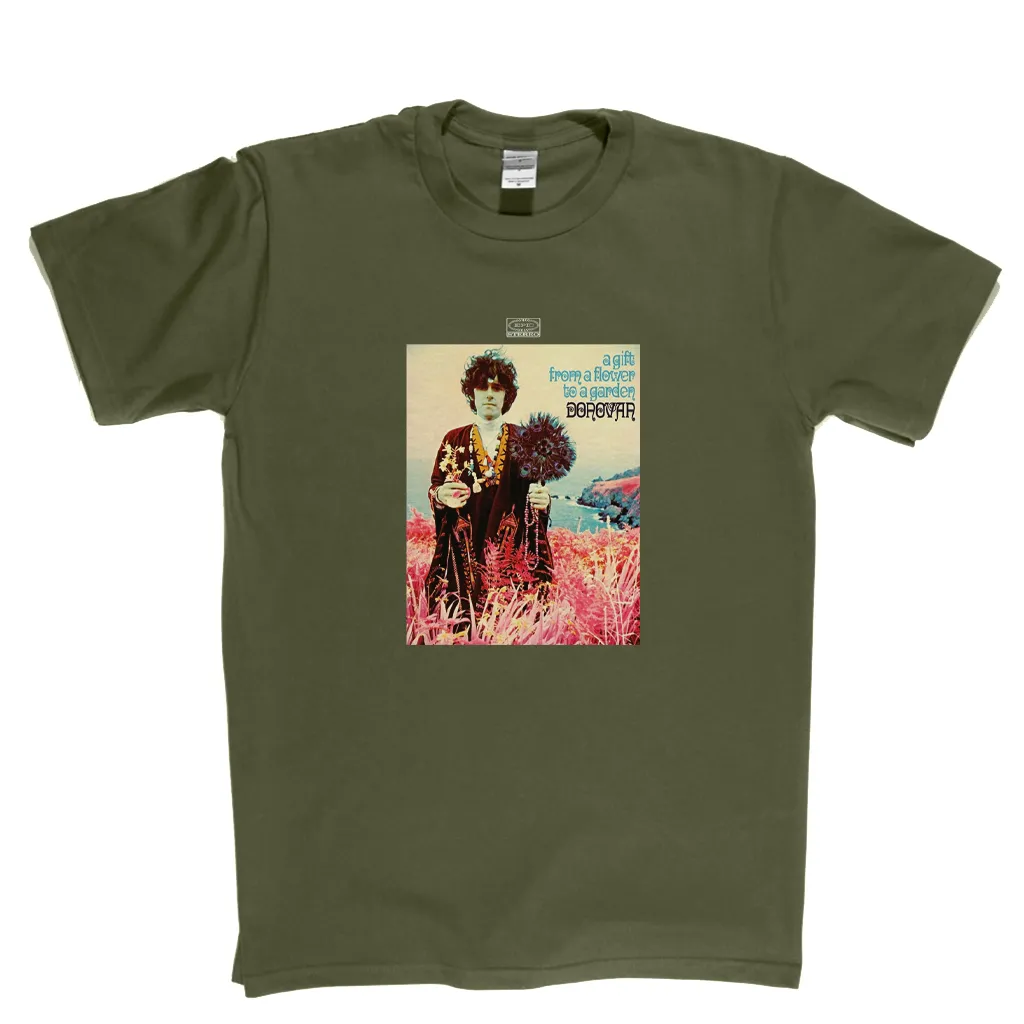Donovan A Gift From A Flower To A Garden T-Shirt