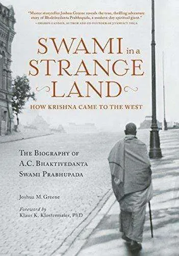 Swami in a Strange Land: How Krishna Came to the West by Joshna M Greene