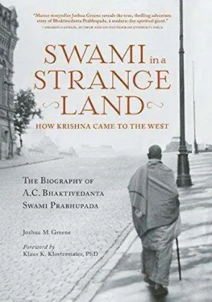 Swami in a Strange Land: How Krishna Came to the West by Joshna M Greene