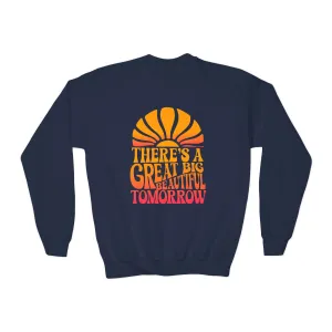 There's A Great Big Beautiful Tomorrow - Youth Crewneck Sweatshirt